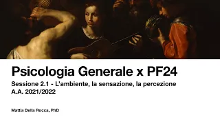 Psicologia Generale x PF24. L'ambiente, la sensazione, la percezione