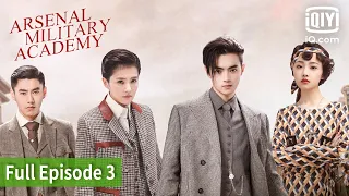 [FULL] Arsenal Military Academy | Episode 3 | Bai Lu, Xu Kai | iQIYI Philippines