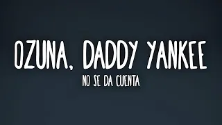 Ozuna, Daddy Yankee   No Se Da Cuenta  (1 Hour Music Lyrics)