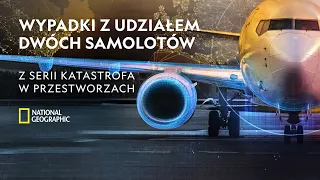 Zobacz największe kolizje samolotów! | Katastrofy w przestworzach