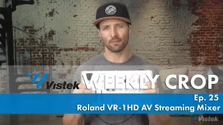 Roland VR-1HD AV Streaming Mixer - Weekly Crop: Ep. 25