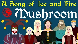 A Song of Ice and Fire: History of Mushroom | Witness to the Dance of the Dragons