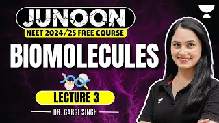 Biomolecules | Lecture 3 | Junoon NEET 2024 | Dr Gargi Singh