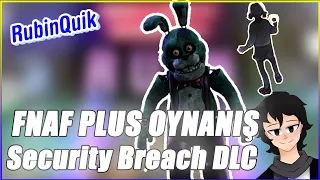 FNAF PLUS OYNANIŞ + SECURITY BREACH YENİ DLC - INCELEME w/@Yuukrp