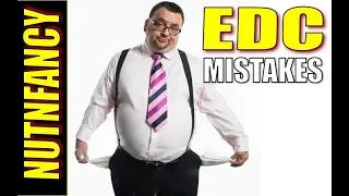 "10 Big EDC Mistakes" by Nutnfancy