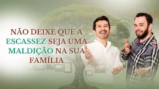 Não deixe que a escassez seja uma maldição na sua família | Dia 30.05 às 19h