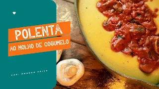 POLENTA CREMOSA EM 10 MINUTOS AO MOLHO DE COGUMELO | VEGANO | CULINÁRIA DESCOMPLICADA