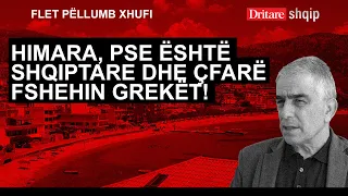 Himara, pse është shqiptare dhe çfarë fshehin grekët! Flet Pëllumb Xhufi | Shqip nga Dritan Hila