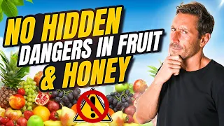 There are NO hidden dangers in fruit and honey