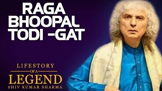 Raga Bhoopal Todi - Gat ( Album: Lifestory Of A Legend, Shiv Kumar Sharma ) Vol -1 | Music Today