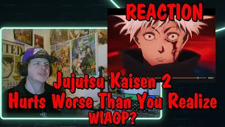 Jujutsu Kaisen 2 Hurts Worse Than You Realize | WIAOP? Reaction