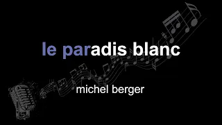 michel berger | le paradis blanc | lyrics | paroles | letra |