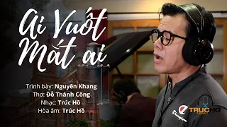 Ai Vuốt Mắt Ai | Ca sĩ: Nguyên Khang | Thơ: Đỗ Thành Công | Nhạc: Trúc Hồ