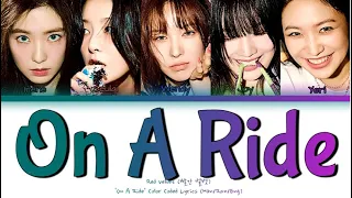 Red Velvet ‘On A Ride’ Color Coded Lyrics (빨간 벨벳 ‘On A Ride’ 가사 Han/Rom/Eng Lyrics)