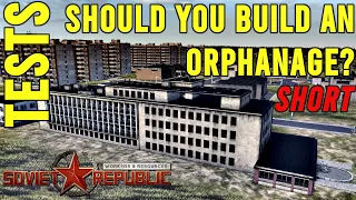 Are Orphanages Worth It? | Quick Test  | Workers & Resources: Soviet Republic Tests