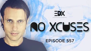 EDX - No Xcuses Episode 557