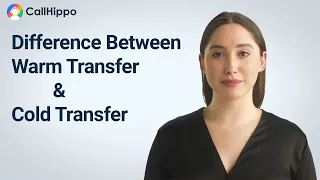 Warm Transfer VS Cold Transfer | Everything You Need To Know | CallHippo