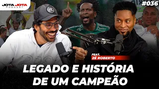 Legado e histórias de um campeão (Zé Roberto) | Jota Jota Podcast 36