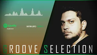 Gaston Lopez - GROOVE SELECTION (Mix - 12)