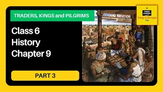 NCERT Class 6 History | Chapter 9 : Traders, Kings, and Pilgrims - Part 3