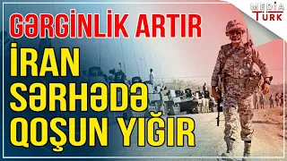 Gərginlik:İran sərhədə qoşun yığır, Putinin dəhşətli planı üzə çıxdı- Media Turk TV