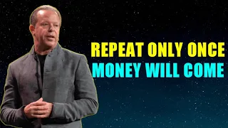 Repeat Only Once - Money will Come 100% Guaranteed - Joe Dispenza ( Don't Ignore It )