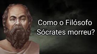 Como o Filósofo Sócrates morreu?