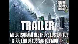 Grand Theft Auto 5 TRAILER | MEGA TSUNAMI DESTROYS LOS SANTOS - GTA 5 END OF LOS SANTOS MOD