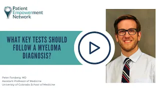 What Key Tests Should Follow a Myeloma Diagnosis?