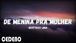 Gusttavo Lima - De Menina Pra Mulher (O Embaixador The Legacy) lyrics/letra