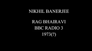 Nikhil Banerjee, Rag Bhairavi, 1973, BBC Radio 3