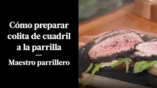 CÓMO PREPARAR COLITA DE CUADRIL A LA PARRILLA - MAESTRO PARRILLERO