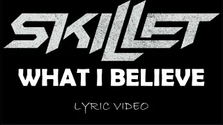 Skillet - What I Believe - 2013 - Lyric Video