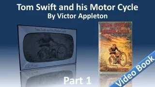 Part 1 - Tom Swift and His Motor Cycle Audiobook by Victor Appleton (Chs 1-12)