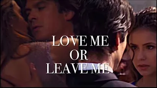 Damon & Elena | Love me or leave me