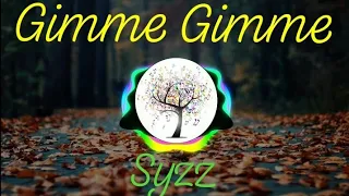 Syzz - Gimme Gimme Gimme best remix and lyrics♥️♥️