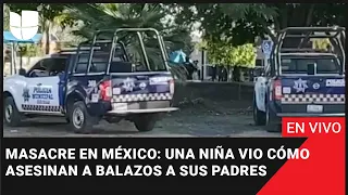 🔴 Masacre en México: una niña vio cómo acribillaron a balazos a sus padres. Hay 7 muertos