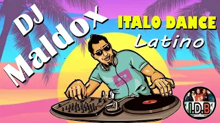 DJ MALDOX - ITALO DANCE LATINO  #Classic2007 #2008 #italodanceclassic