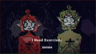 I Need An Exorcism /meme/ (rameke, NOT COLLAB!!)