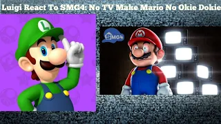 Luigi React To SMG4: No TV Make Mario No Okie Dokie