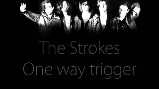 The Strokes - One way trigger (lyrics)