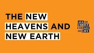 The New Heavens and the New Earth / Douglas Wilson