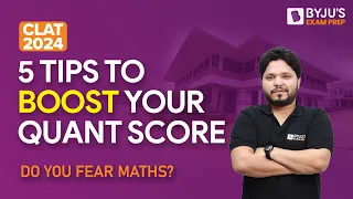 🚀 5 Tips to Boost your CLAT 2024 Quant Score | Improve your score | BYJU'S Exam Prep CLAT