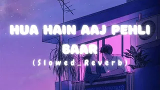 Hua hai aaj pehli bar 💗 [slowed+reverb] - Armaan Malik, Palak Muchhal, Amaal Mallik ||