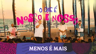 Grupo Menos é Mais - O Que É Nosso É Nosso (Clipe Oficial)