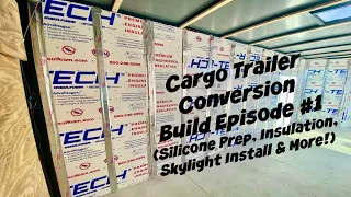 Cargo Trailer Conversion Build Episode #1 - Silicone Prep, Insulation, Skylight Install & More!