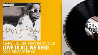 Mary J Blige feat. Nas - Love Is All We Need (2022 Remastered)