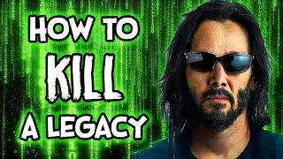 How To Kill A Legacy — Matrix Resurrections