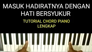 MASUK HADIRATNYA DENGAN HATI BERSYUKUR. Tutorial piano chord lengkap. CaramemainkanMASUK HADIRATNYA