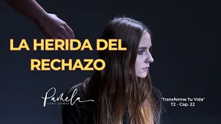 💔La Herida del RECHAZO ... en la edad adulta | Pamela Jara Gómez | #heridasdelainfancia